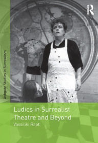 Title: Ludics in Surrealist Theatre and Beyond, Author: Vassiliki Rapti