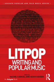 Title: Litpop: Writing and Popular Music, Author: Rachel Carroll