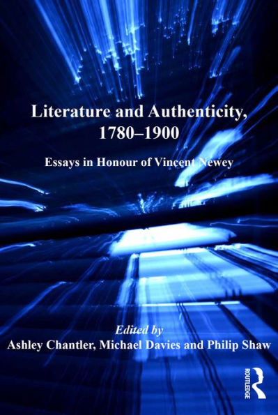 Literature and Authenticity, 1780-1900: Essays in Honour of Vincent Newey