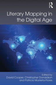 Title: Literary Mapping in the Digital Age, Author: David Cooper