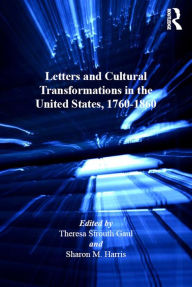 Title: Letters and Cultural Transformations in the United States, 1760-1860, Author: Sharon M. Harris