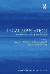 Title: Legal Education: Simulation in Theory and Practice, Author: Caroline Strevens