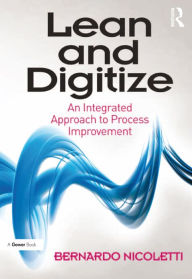 Title: Lean and Digitize: An Integrated Approach to Process Improvement, Author: Bernardo Nicoletti