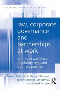 Title: Law, Corporate Governance and Partnerships at Work: A Study of Australian Regulatory Style and Business Practice, Author: Richard Mitchell