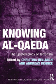 Title: Knowing al-Qaeda: The Epistemology of Terrorism, Author: Christina Hellmich