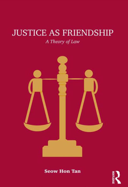 Justice as Friendship: A Theory of Law