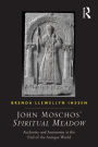 John Moschos' Spiritual Meadow: Authority and Autonomy at the End of the Antique World