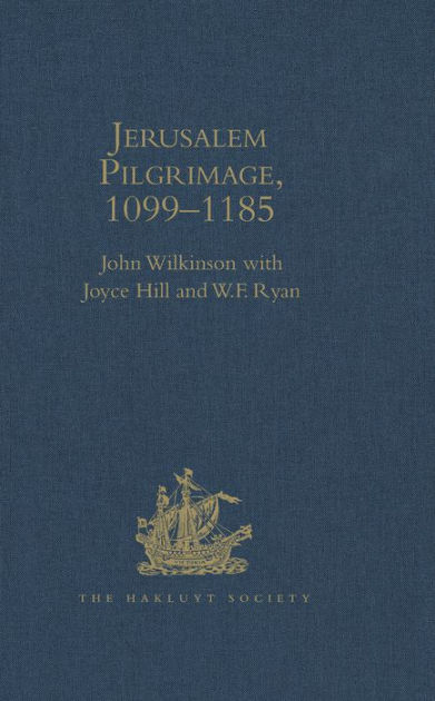 Jerusalem Pilgrimage, 1099-1185 by John Wilkinson, Joyce Hill ...