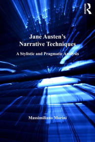 Title: Jane Austen's Narrative Techniques: A Stylistic and Pragmatic Analysis, Author: Massimiliano Morini