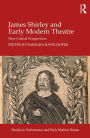 James Shirley and Early Modern Theatre: New Critical Perspectives