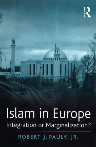 Islam in Europe: Integration or Marginalization?