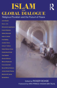 Title: Islam and Global Dialogue: Religious Pluralism and the Pursuit of Peace, Author: Roger Boase
