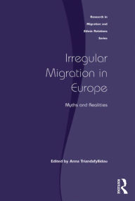 Title: Irregular Migration in Europe: Myths and Realities, Author: Anna Triandafyllidou