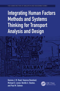 Title: Integrating Human Factors Methods and Systems Thinking for Transport Analysis and Design, Author: Gemma J. M. Read