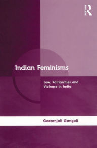 Title: Indian Feminisms: Law, Patriarchies and Violence in India, Author: Geetanjali Gangoli