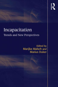 Title: Incapacitation: Trends and New Perspectives, Author: Marijke Malsch