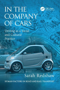 Title: In the Company of Cars: Driving as a Social and Cultural Practice, Author: Sarah Redshaw