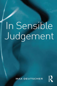 Title: In Sensible Judgement, Author: Max Deutscher
