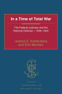 In a Time of Total War: The Federal Judiciary and the National Defense - 1940-1954