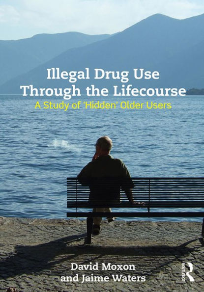 Illegal Drug Use Through The Lifecourse: A Study Of 'Hidden' Older Users