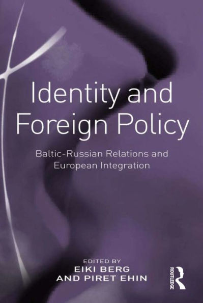 Identity and Foreign Policy: Baltic-Russian Relations and European Integration