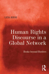 Title: Human Rights Discourse in a Global Network: Books beyond Borders, Author: Lena Khor