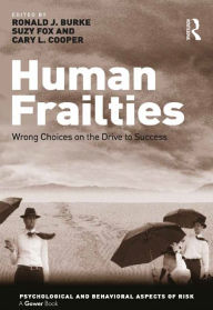 Title: Human Frailties: Wrong Choices on the Drive to Success, Author: Ronald J. Burke