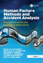 Human Factors Methods and Accident Analysis: Practical Guidance and Case Study Applications