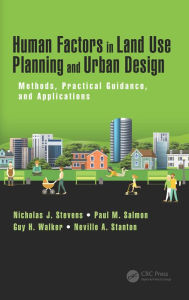 Title: Human Factors in Land Use Planning and Urban Design: Methods, Practical Guidance, and Applications, Author: Nicholas J. Stevens