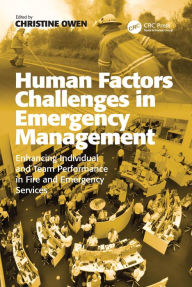Title: Human Factors Challenges in Emergency Management: Enhancing Individual and Team Performance in Fire and Emergency Services, Author: Christine Owen