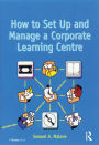 How to Set Up and Manage a Corporate Learning Centre