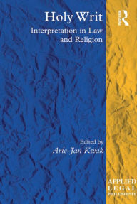 Title: Holy Writ: Interpretation in Law and Religion, Author: Arie-Jan Kwak