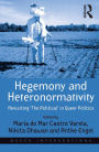 Hegemony and Heteronormativity: Revisiting 'The Political' in Queer Politics