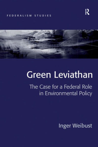 Green Leviathan: The Case for a Federal Role in Environmental Policy