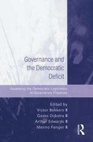 Title: Governance and the Democratic Deficit: Assessing the Democratic Legitimacy of Governance Practices, Author: Victor Bekkers