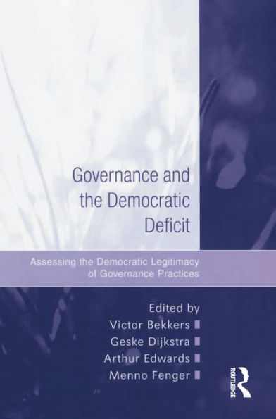 Governance and the Democratic Deficit: Assessing the Democratic Legitimacy of Governance Practices