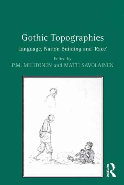 Gothic Topographies: Language, Nation Building and 'Race'