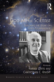 Title: God and the Scientist: Exploring the Work of John Polkinghorne, Author: Fraser Watts