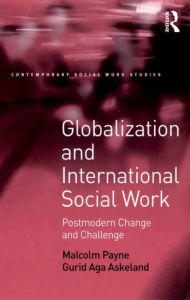 Title: Globalization and International Social Work: Postmodern Change and Challenge, Author: Malcolm Payne