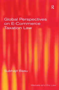 Title: Global Perspectives on E-Commerce Taxation Law, Author: Subhajit Basu