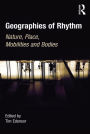Geographies of Rhythm: Nature, Place, Mobilities and Bodies