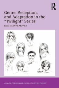 Title: Genre, Reception, and Adaptation in the 'Twilight' Series, Author: Anne Morey