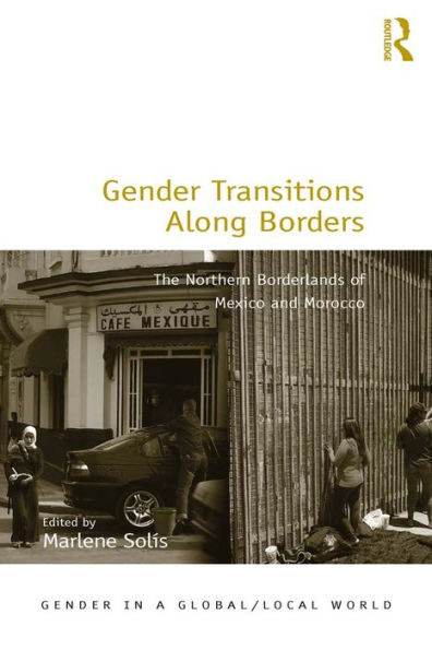 Gender Transitions Along Borders: The Northern Borderlands of Mexico and Morocco