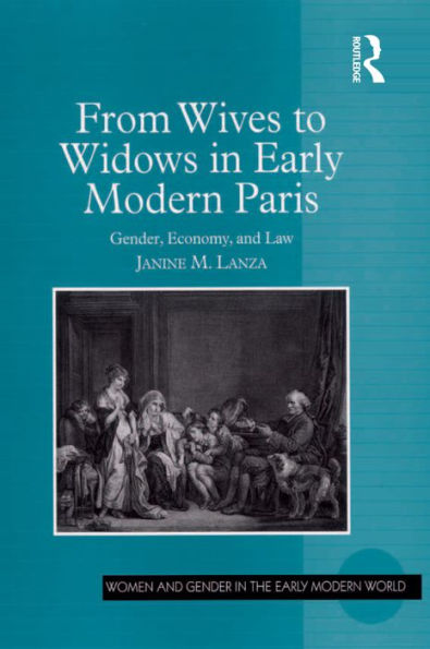 From Wives to Widows in Early Modern Paris: Gender, Economy, and Law