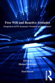 Title: Free Will and Reactive Attitudes: Perspectives on P.F. Strawson's 'Freedom and Resentment', Author: Paul Russell
