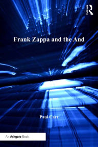 Title: Frank Zappa and the And, Author: Paul Carr
