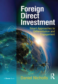 Title: Foreign Direct Investment: Smart Approaches to Differentiation and Engagement, Author: Daniel Nicholls