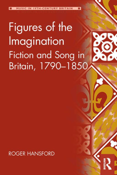 Figures of the Imagination: Fiction and Song in Britain, 1790-1850