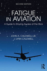 Title: Fatigue in Aviation: A Guide to Staying Awake at the Stick, Author: John Caldwell
