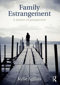 Title: Family Estrangement: A matter of perspective, Author: Kylie Agllias